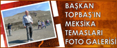 Başkan Topbaşın Meksika Temasları