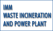 IMM WASTE INCINERATION AND POWER PLANT